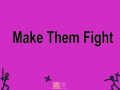 Игра Make Them Fight