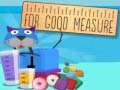 Игра For Good Measure
