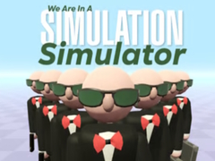 Игра We Are In A Simulation Simulator